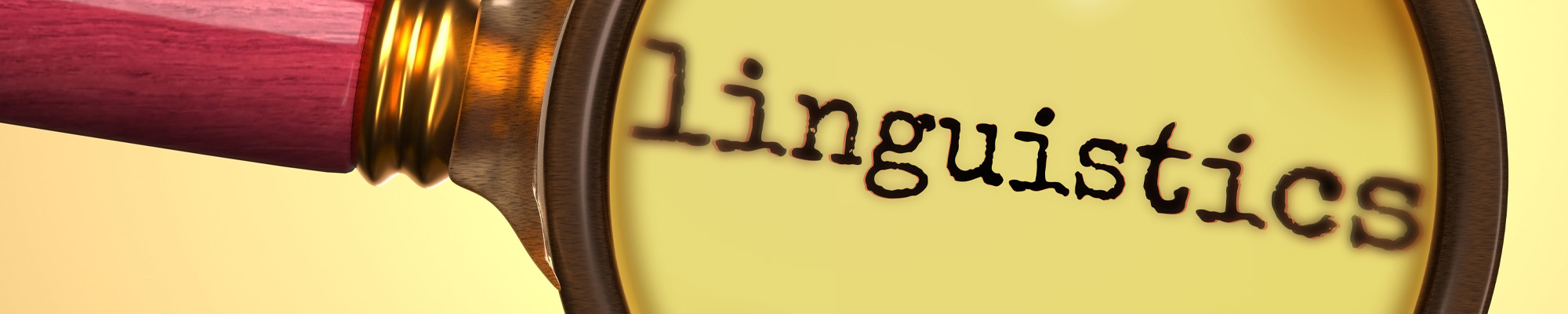 word Linguistics under a magnifying glass